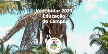 Edital do vestibular para Educação do Campo 2023.1